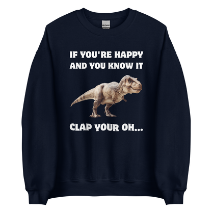 Funny Tyrannosaurus Rex If You're Happy And You Know It Clap Your Oh... Dinosaur graphic sweatshirt in navy by Boozy Fox
