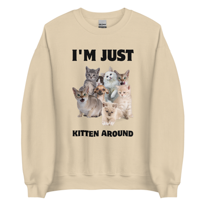 Sand Colored Cat Sweatshirt featuring an I'm Just Kitten Around graphic on the chest - Funny Graphic Cat Sweatshirts - Boozy Fox