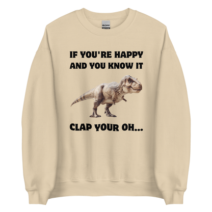 Funny Tyrannosaurus Rex If You're Happy And You Know It Clap Your Oh... Dinosaur graphic sweatshirt in sand by Boozy Fox