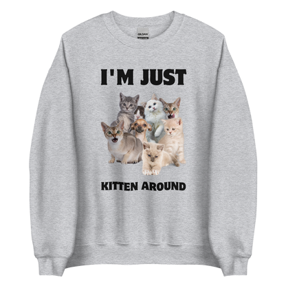 Sport Grey Cat Sweatshirt featuring an I'm Just Kitten Around graphic on the chest - Funny Graphic Cat Sweatshirts - Boozy Fox