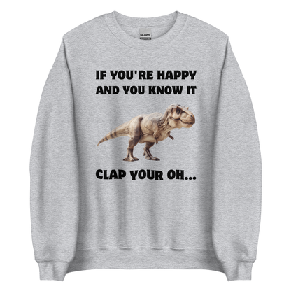 Funny Tyrannosaurus Rex If You're Happy And You Know It Clap Your Oh... Dinosaur graphic sweatshirt in sport grey by Boozy Fox