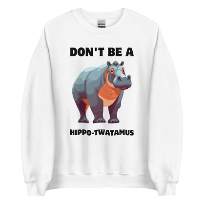 White Hippo Sweatshirt featuring a Don't Be a Hippo-Twatamus graphic on the chest - Funny Graphic Hippo Sweatshirts - Boozy Fox