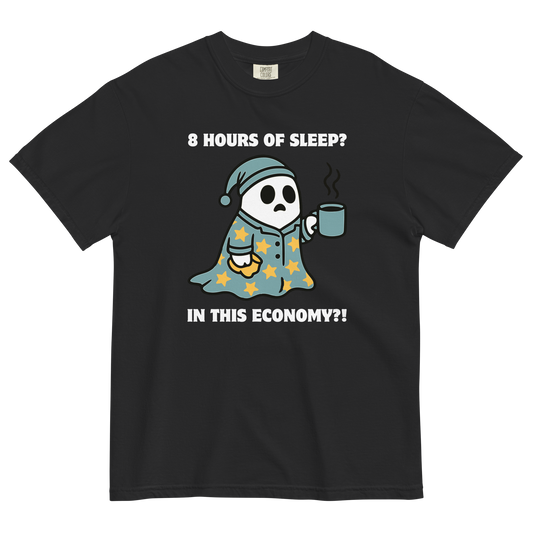 Funny 8 Hours of Sleep? In this economy?! Relatable heavyweight graphic t-shirt in black by Boozy Fox
