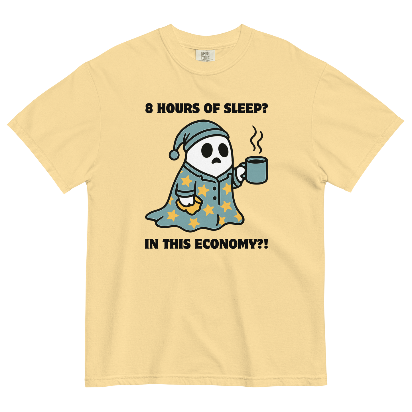 Funny 8 Hours of Sleep? In this economy?! Relatable heavyweight graphic t-shirt in butter yellow by Boozy Fox