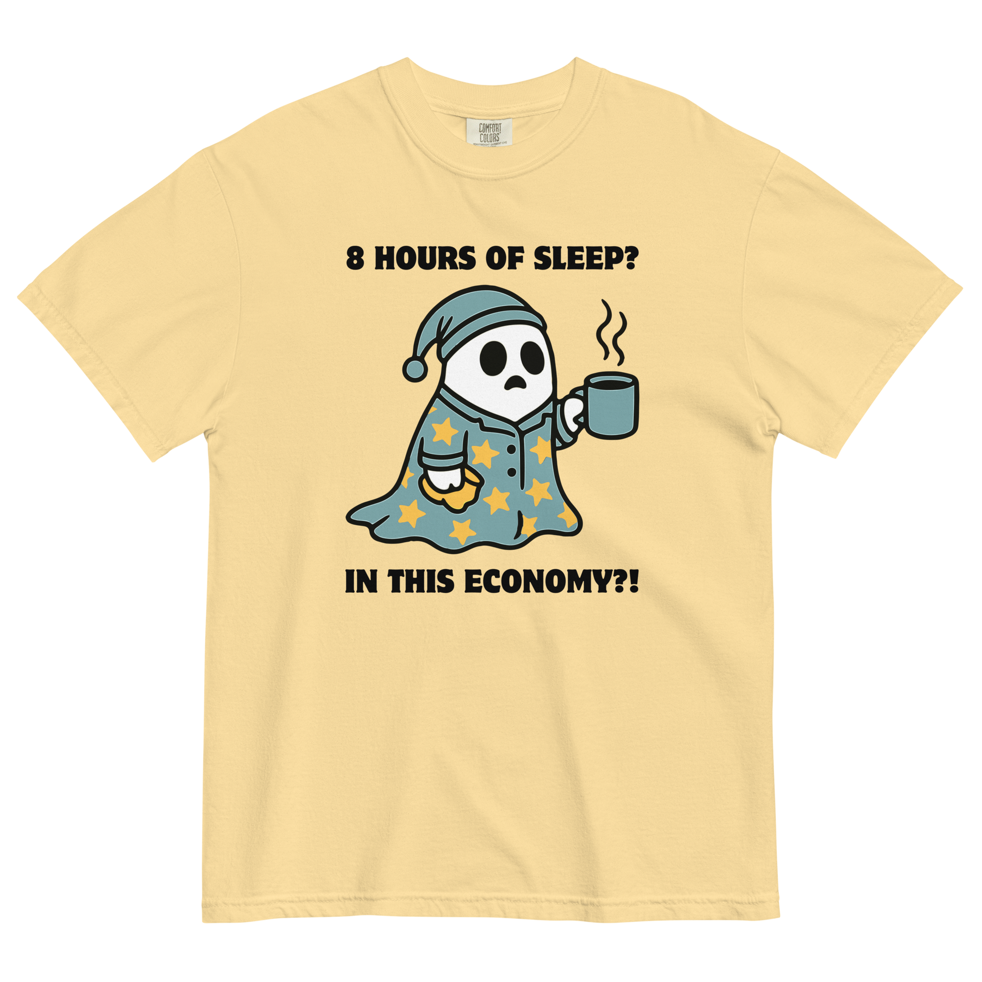 Funny 8 Hours of Sleep? In this economy?! Relatable heavyweight graphic t-shirt in butter yellow by Boozy Fox