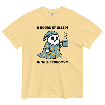 Funny 8 Hours of Sleep? In this economy?! Relatable heavyweight graphic t-shirt in butter yellow by Boozy Fox