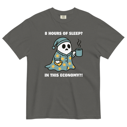 Funny 8 Hours of Sleep? In this economy?! Relatable heavyweight graphic t-shirt in pepper grey by Boozy Fox