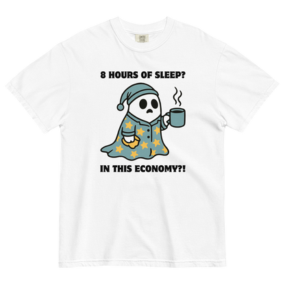 Funny 8 Hours of Sleep? In this economy?! Relatable heavyweight graphic t-shirt in white by Boozy Fox