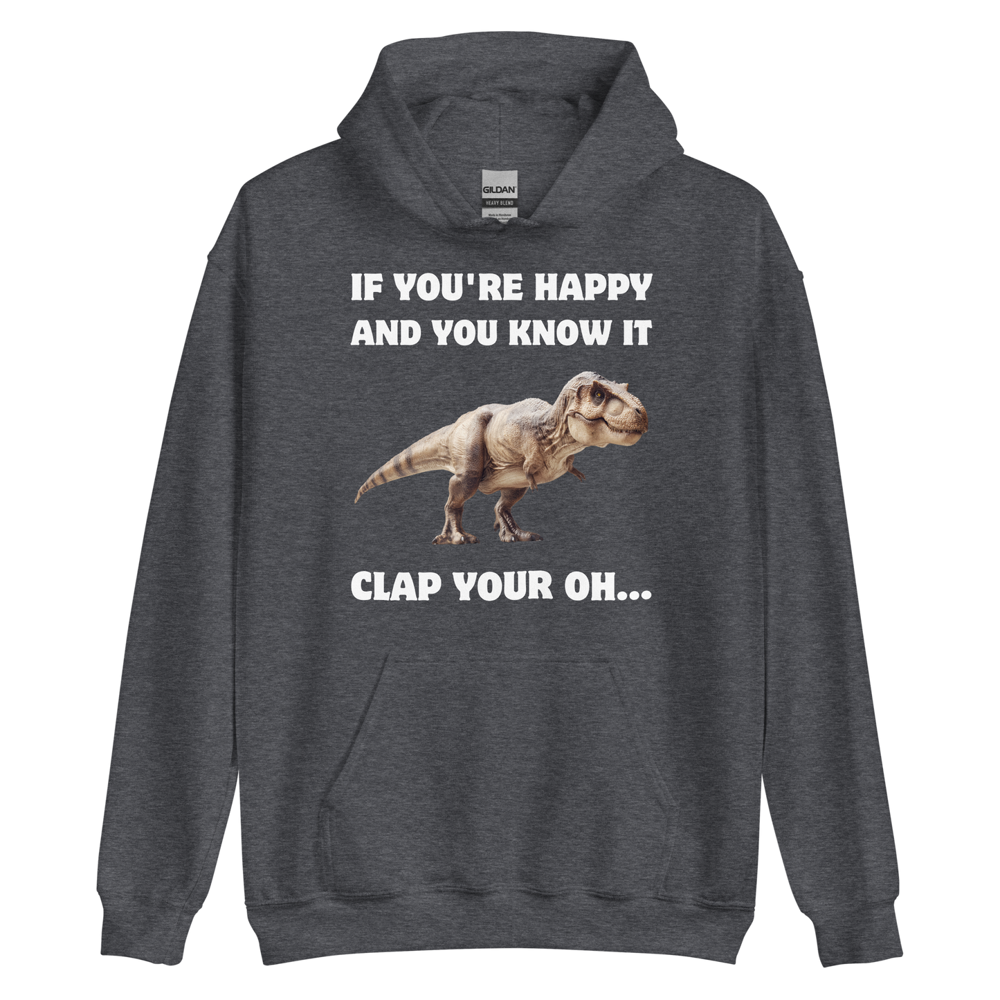 Funny Tyrannosaurus Rex If You're Happy And You Know It Clap Your Oh... Dinosaur graphic hoodie in dark heather by Boozy Fox