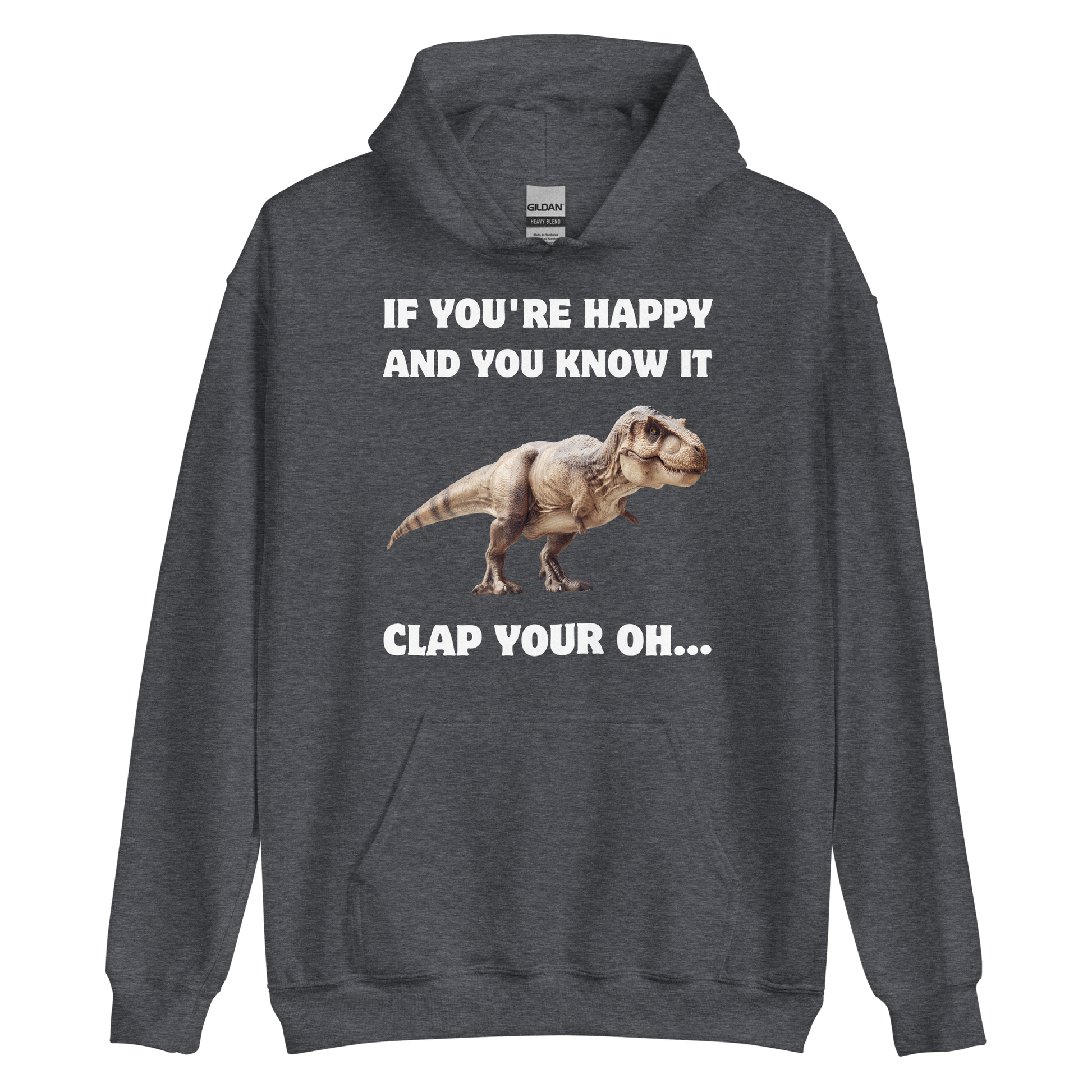 Funny Tyrannosaurus Rex If You're Happy And You Know It Clap Your Oh... Dinosaur graphic hoodie in dark heather by Boozy Fox