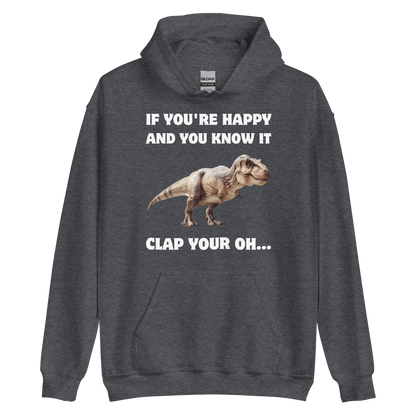 Funny Tyrannosaurus Rex If You're Happy And You Know It Clap Your Oh... Dinosaur graphic hoodie in dark heather by Boozy Fox