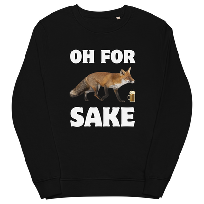 Black Organic Cotton Fox Sweatshirt featuring a Oh For Fox Sake graphic on the chest - Funny Graphic Fox Sweatshirts - Boozy Fox