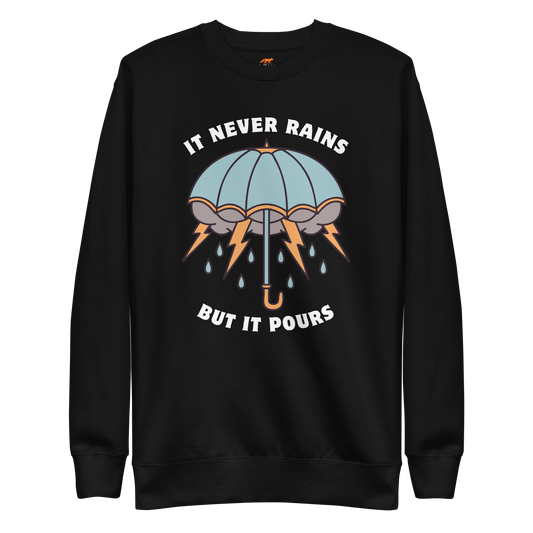 It Never Rains But It Pours Graphic Premium Sweatshirt Online - Black - Boozy Fox