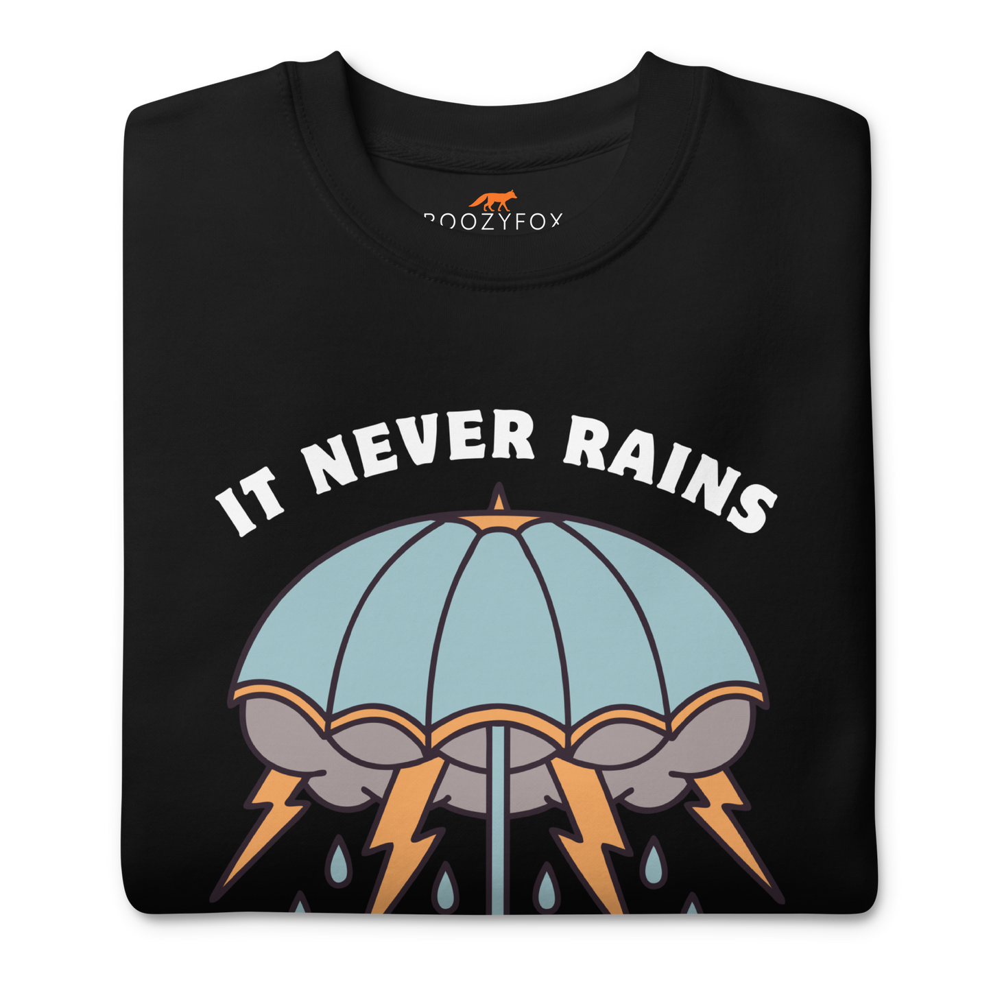 Front details of a Black It Never Rains But It Pours Graphic Premium Sweatshirt - Boozy Fox