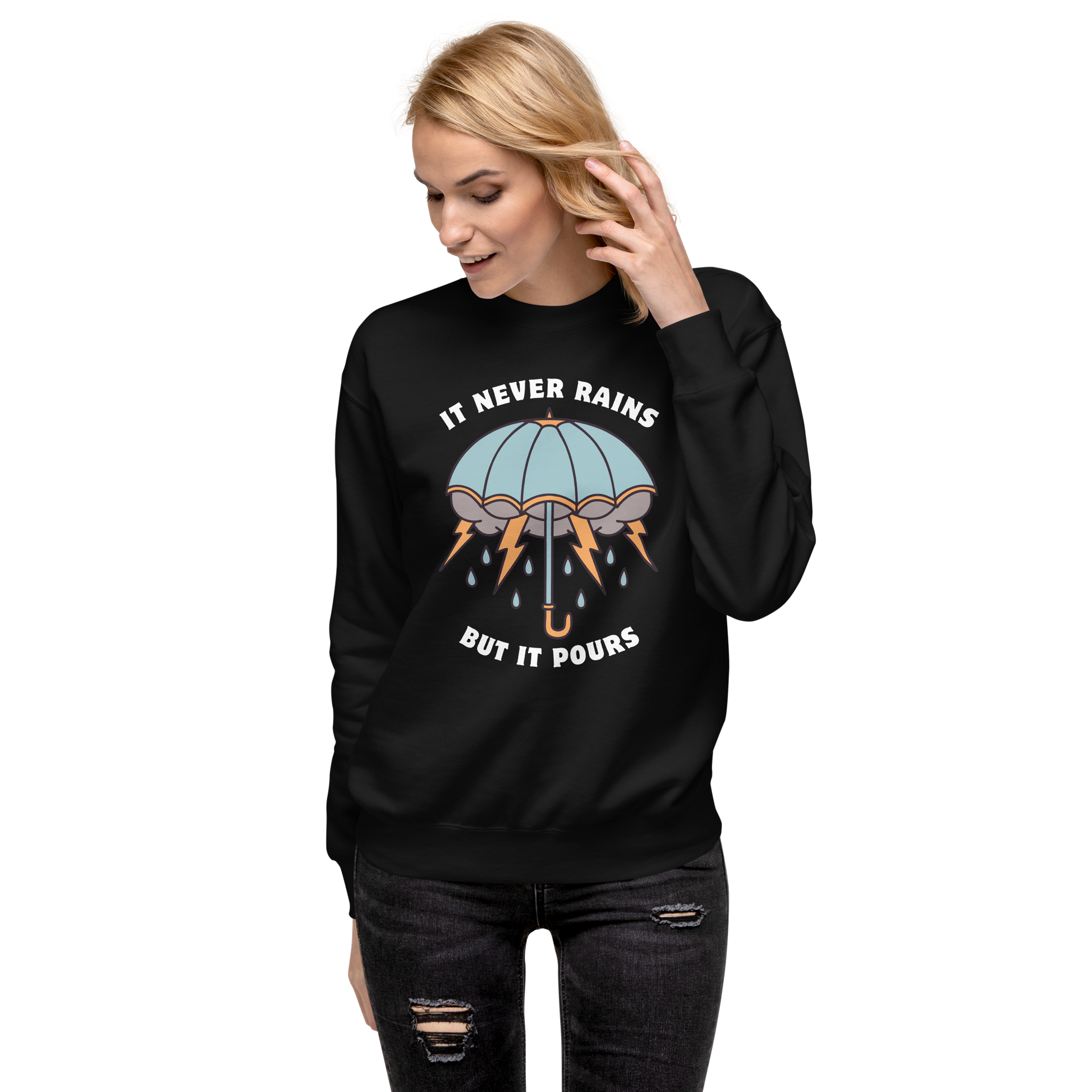 Woman wearing a Black It Never Rains But It Pours Graphic Premium Sweatshirt - Boozy Fox