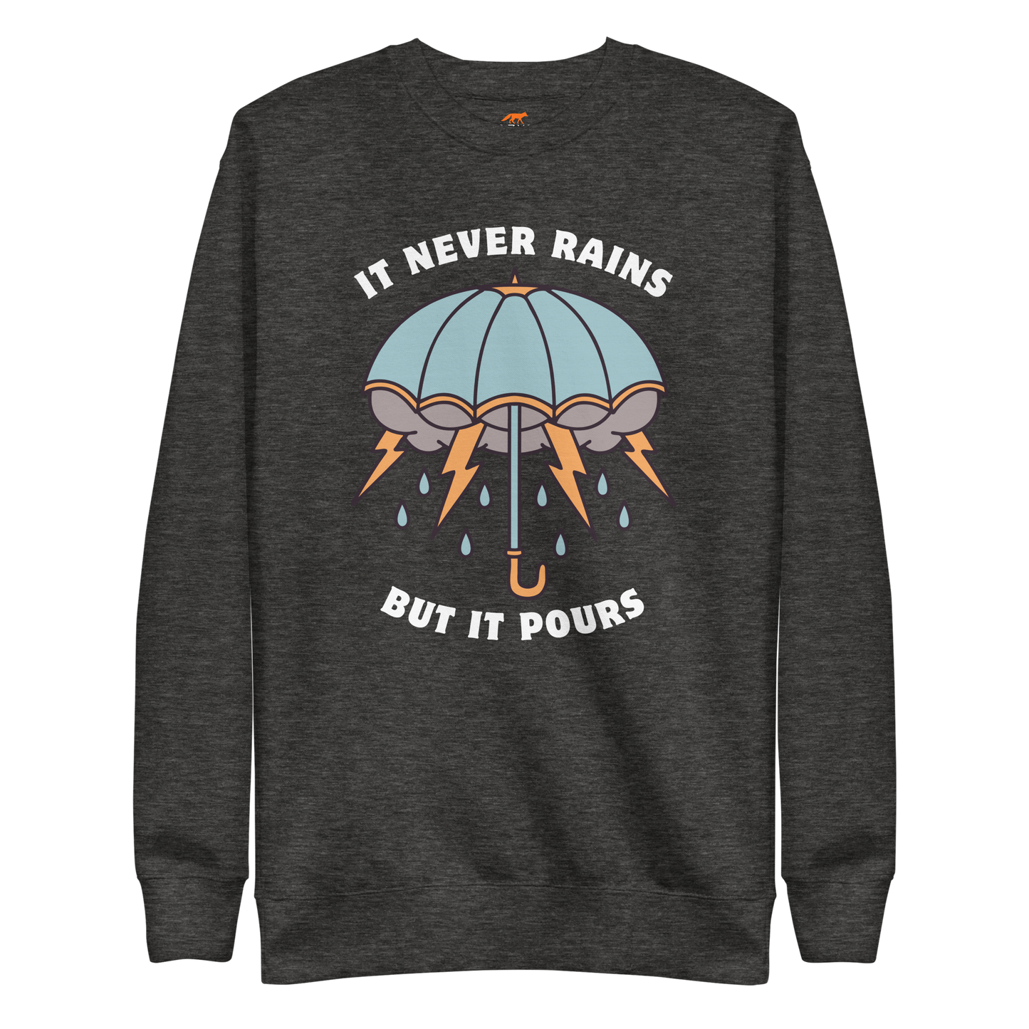 It Never Rains But It Pours Graphic Premium Sweatshirt Online - Charcoal Heather - Boozy Fox