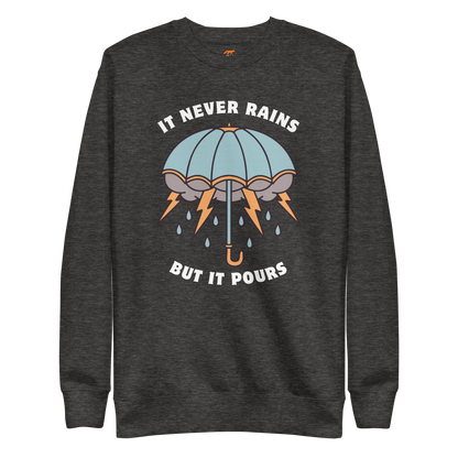 It Never Rains But It Pours Graphic Premium Sweatshirt Online - Charcoal Heather - Boozy Fox