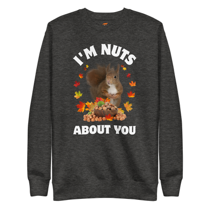 I’m Nuts About You Squirrel Graphic Premium Sweatshirt Online - Charcoal Heather - Boozy Fox