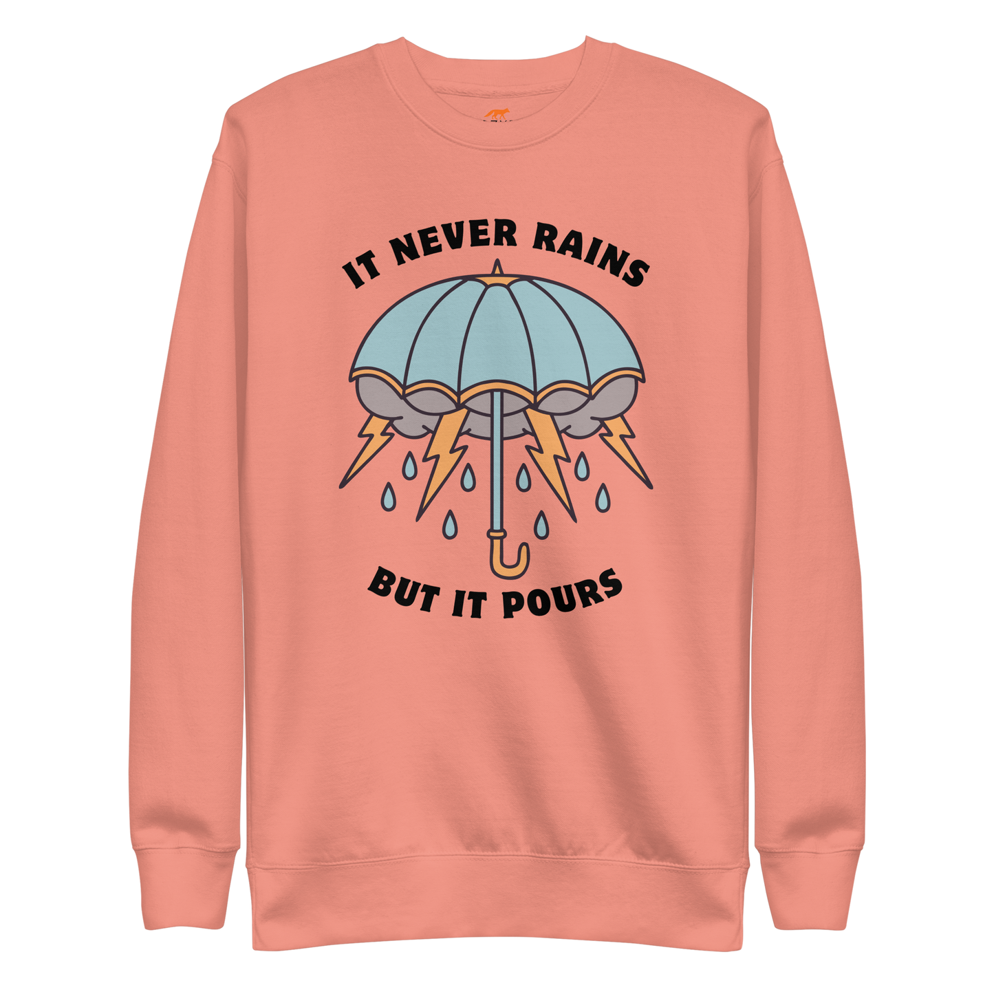 It Never Rains But It Pours Graphic Premium Sweatshirt Online - Dusty Rose - Boozy Fox