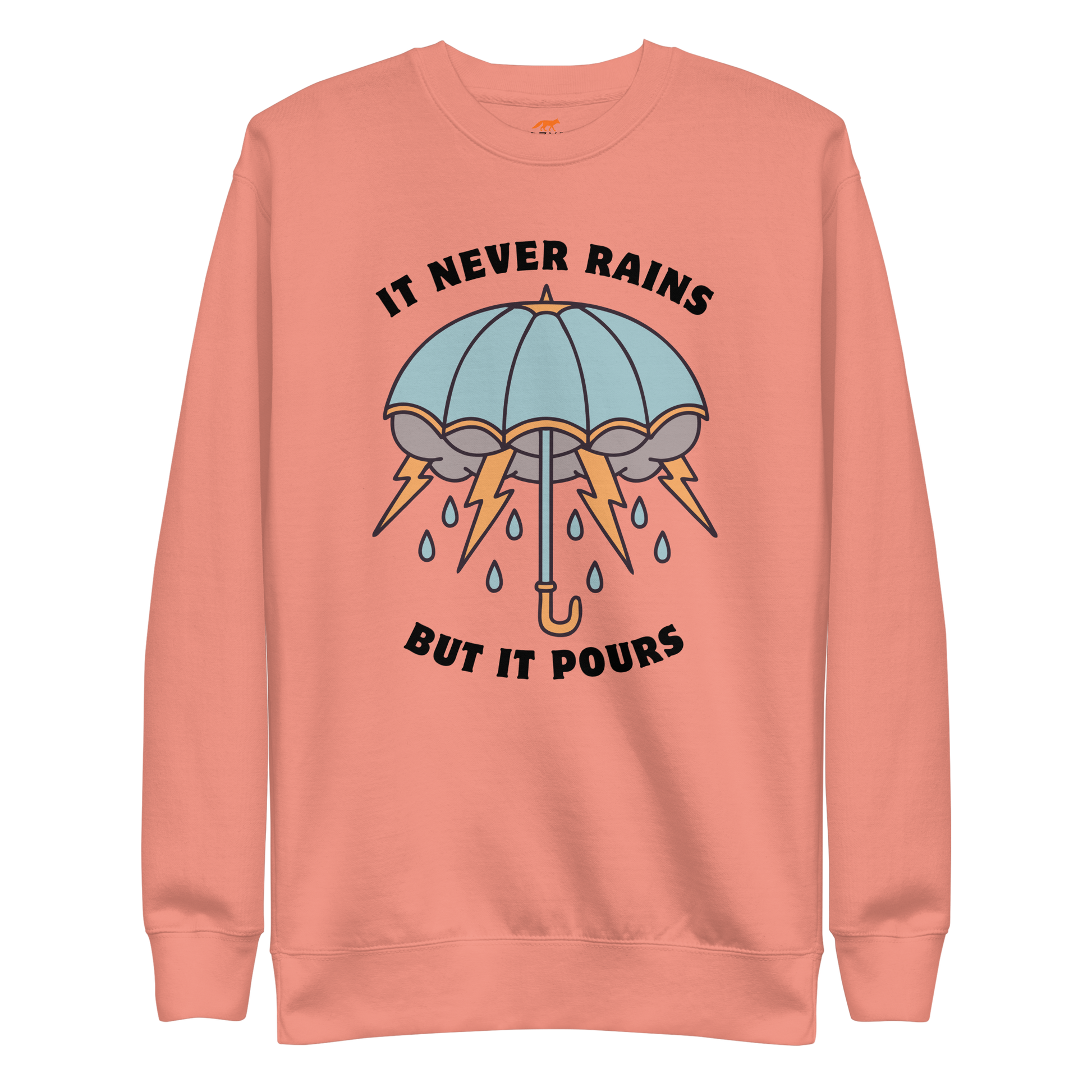 It Never Rains But It Pours Graphic Premium Sweatshirt Online - Dusty Rose - Boozy Fox
