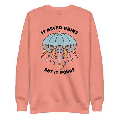 It Never Rains But It Pours Graphic Premium Sweatshirt Online - Dusty Rose - Boozy Fox
