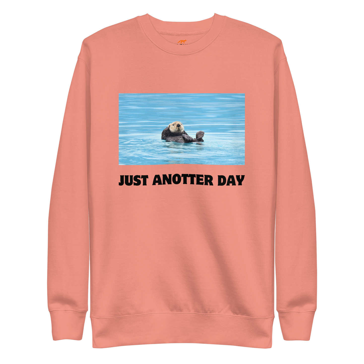 Just Anotter Day Otter Graphic Premium Sweatshirt Online - Dusty Rose - Boozy Fox