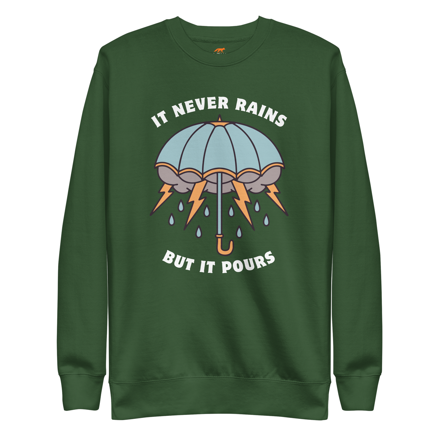 It Never Rains But It Pours Graphic Premium Sweatshirt Online - Forest Green - Boozy Fox