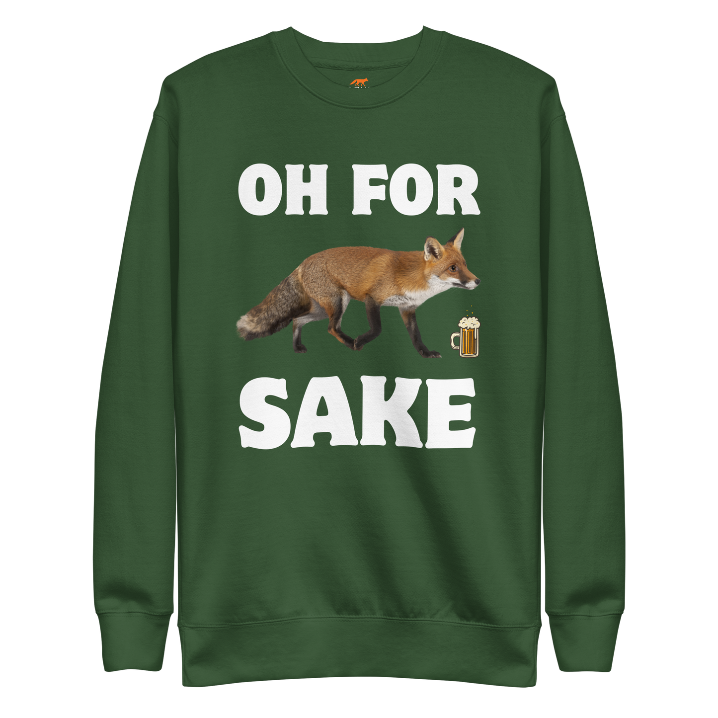 Oh For Fox Sake Graphic Premium Sweatshirt Online - Forest Green - Boozy Fox