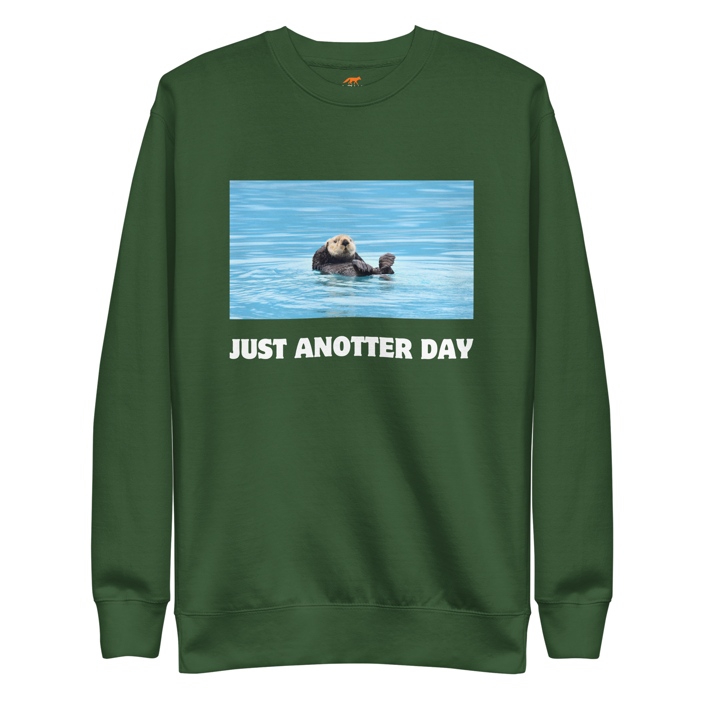 Just Anotter Day Otter Graphic Premium Sweatshirt Online - Forest Green - Boozy Fox