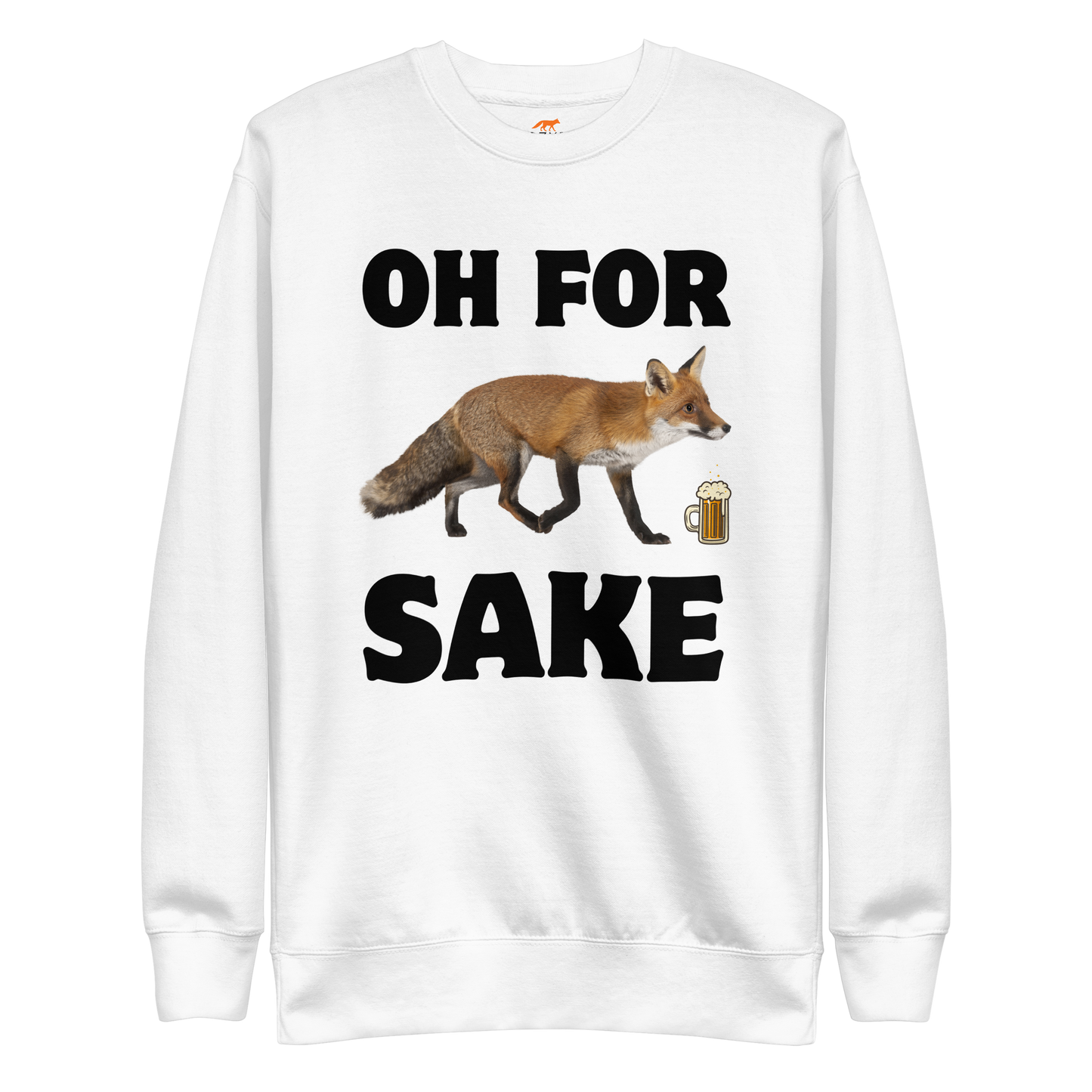 White Premium Fox Sweatshirt featuring a Oh For Fox Sake graphic on the chest - Funny Graphic Fox Sweatshirts - Boozy Fox