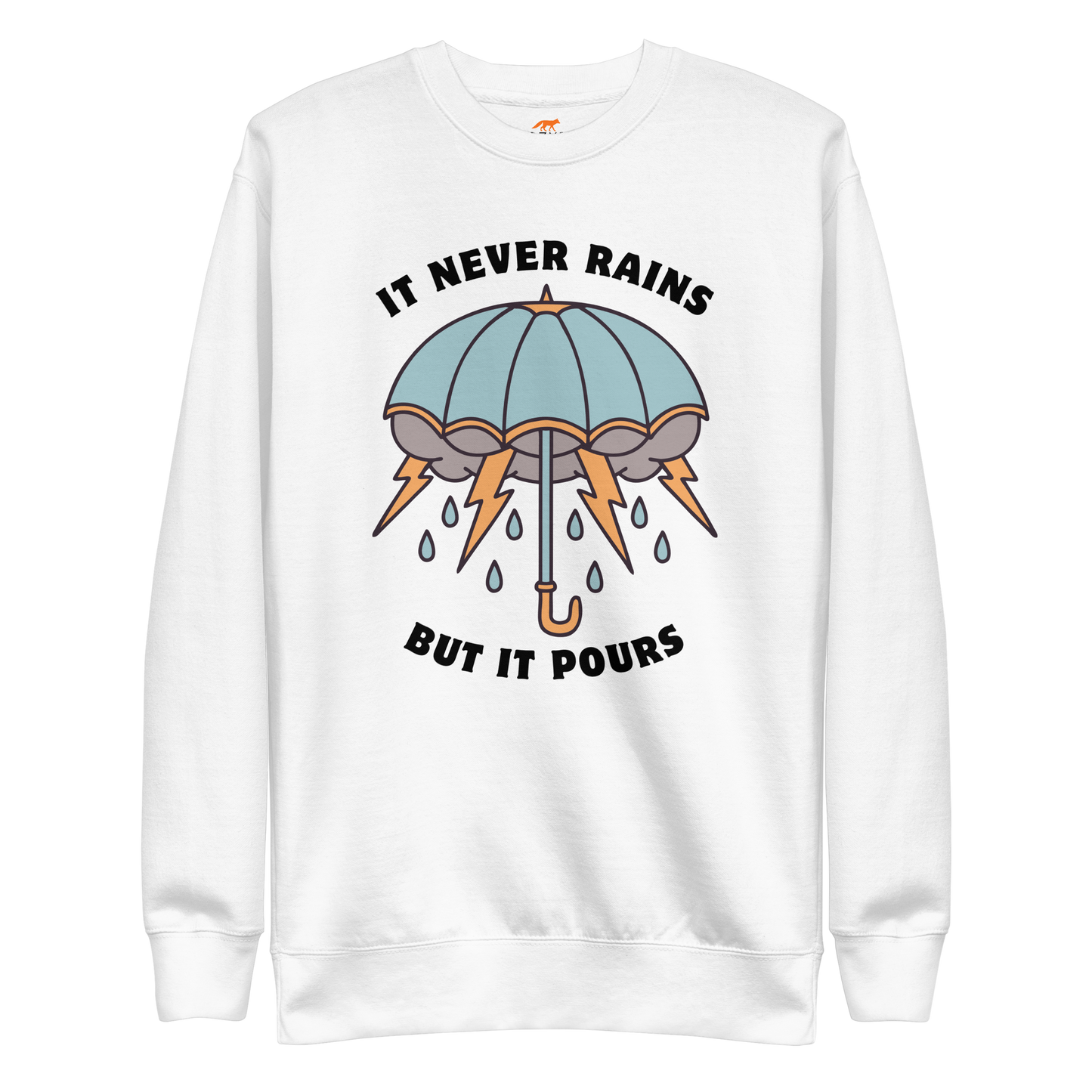 It Never Rains But It Pours Graphic Premium Sweatshirt Online - White - Boozy Fox