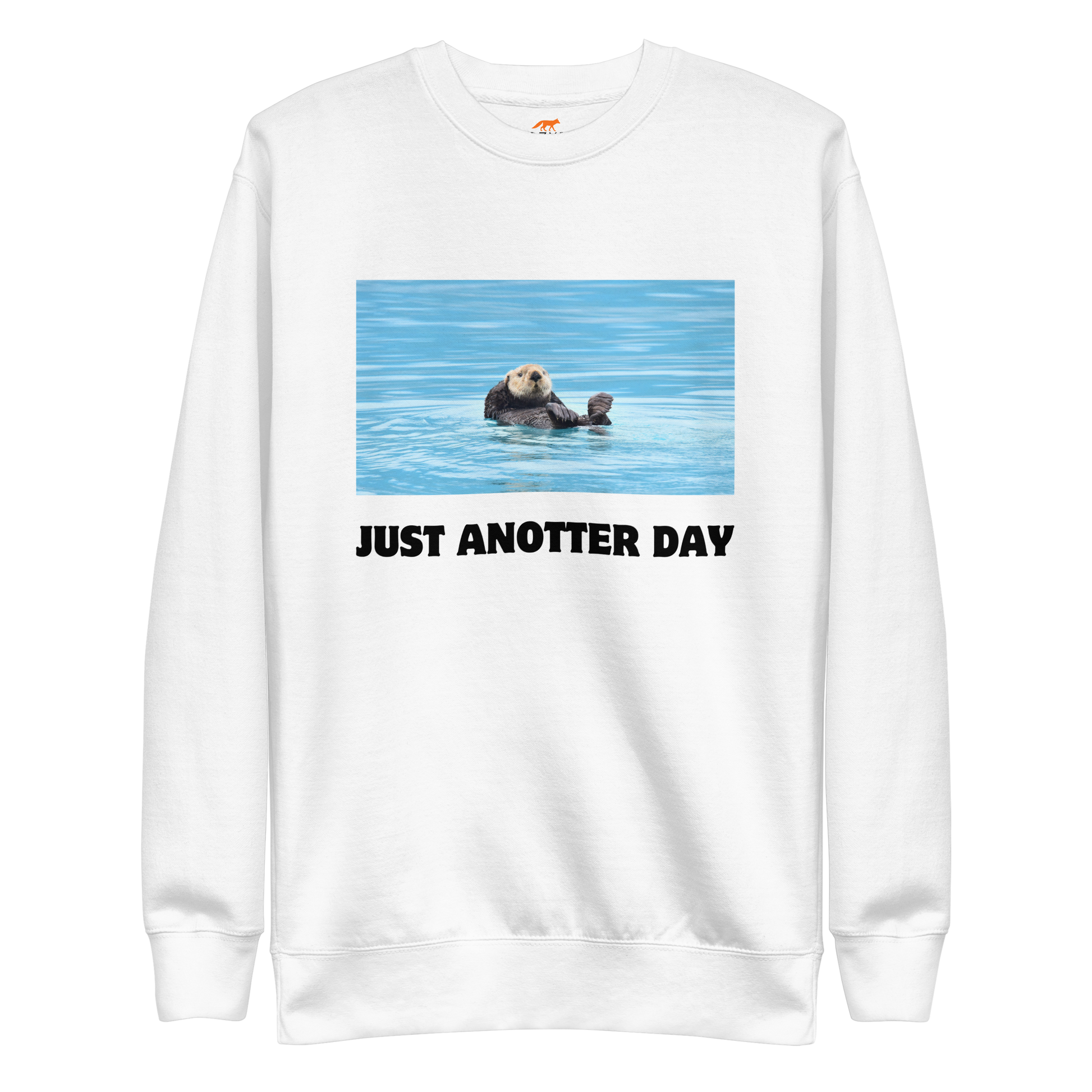 Just Anotter Day Otter Graphic Premium Sweatshirt Online - White - Boozy Fox