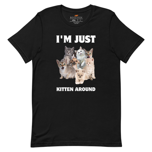 Black Premium Cat Tee featuring an I'm Just Kitten Around graphic on the chest - Funny Graphic Cat Tees - Boozy Fox