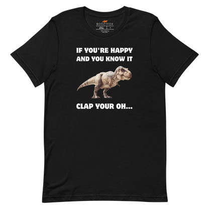 Funny Tyrannosaurus Rex If You're Happy And You Know It Clap Your Oh... Dinosaur lightweight graphic t-shirt in black by Boozy Fox
