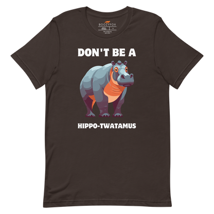 Brown Premium Hippo Tee featuring a Don't Be a Hippo-Twatamus graphic on the chest - Funny Graphic Hippo Tees - Boozy Fox