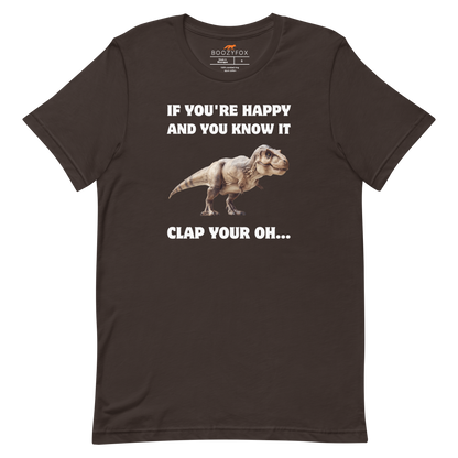 Funny Tyrannosaurus Rex If You're Happy And You Know It Clap Your Oh... Dinosaur lightweight graphic t-shirt in brown by Boozy Fox