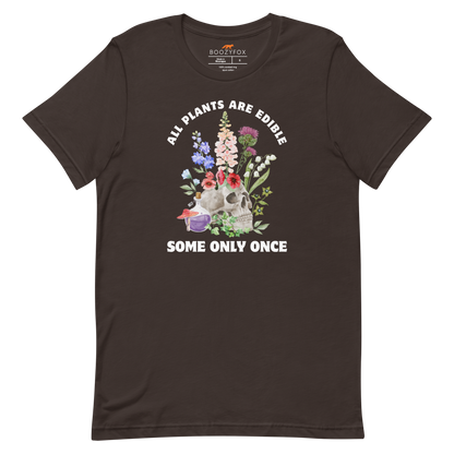 Funny All Plants Are Edible Some Only Once Plant lightweight graphic t-shirt in brown by Boozy Fox