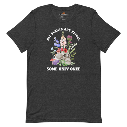 Funny All Plants Are Edible Some Only Once Plant lightweight graphic t-shirt in dark grey heather by Boozy Fox