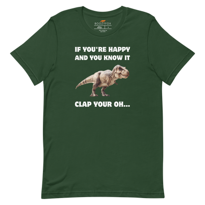 Funny Tyrannosaurus Rex If You're Happy And You Know It Clap Your Oh... Dinosaur lightweight graphic t-shirt in forest green by Boozy Fox