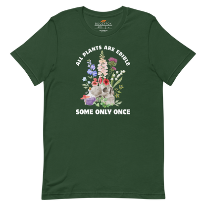 Funny All Plants Are Edible Some Only Once Plant lightweight graphic t-shirt in forest green by Boozy Fox