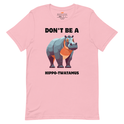 Pink Premium Hippo Tee featuring a Don't Be a Hippo-Twatamus graphic on the chest - Funny Graphic Hippo Tees - Boozy Fox