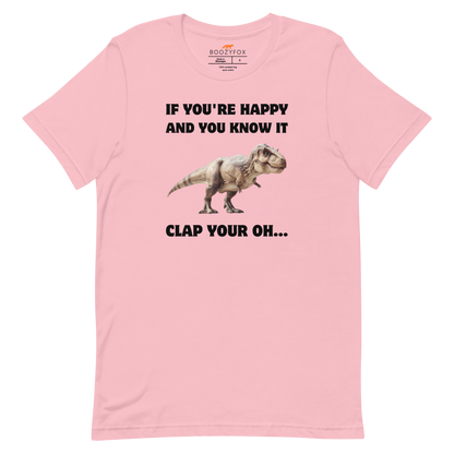 Funny Tyrannosaurus Rex If You're Happy And You Know It Clap Your Oh... Dinosaur lightweight graphic t-shirt in pink by Boozy Fox