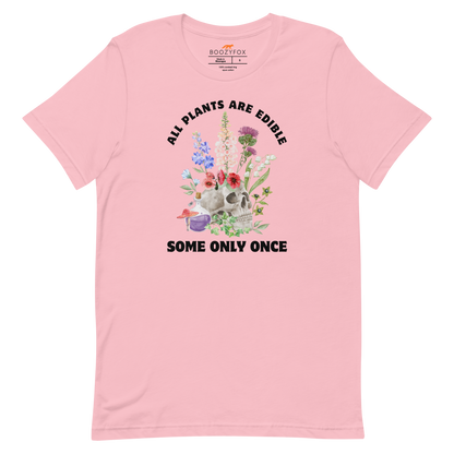 Funny All Plants Are Edible Some Only Once Plant lightweight graphic t-shirt in pink by Boozy Fox