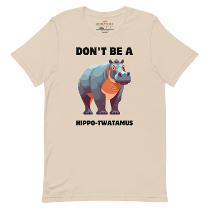 Soft Cream Premium Hippo Tee featuring a Don't Be a Hippo-Twatamus graphic on the chest - Funny Graphic Hippo Tees - Boozy Fox