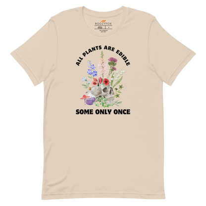 Funny All Plants Are Edible Some Only Once Plant lightweight graphic t-shirt in soft cream by Boozy Fox