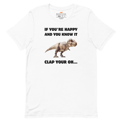 Funny Tyrannosaurus Rex If You're Happy And You Know It Clap Your Oh... Dinosaur lightweight graphic t-shirt in white by Boozy Fox